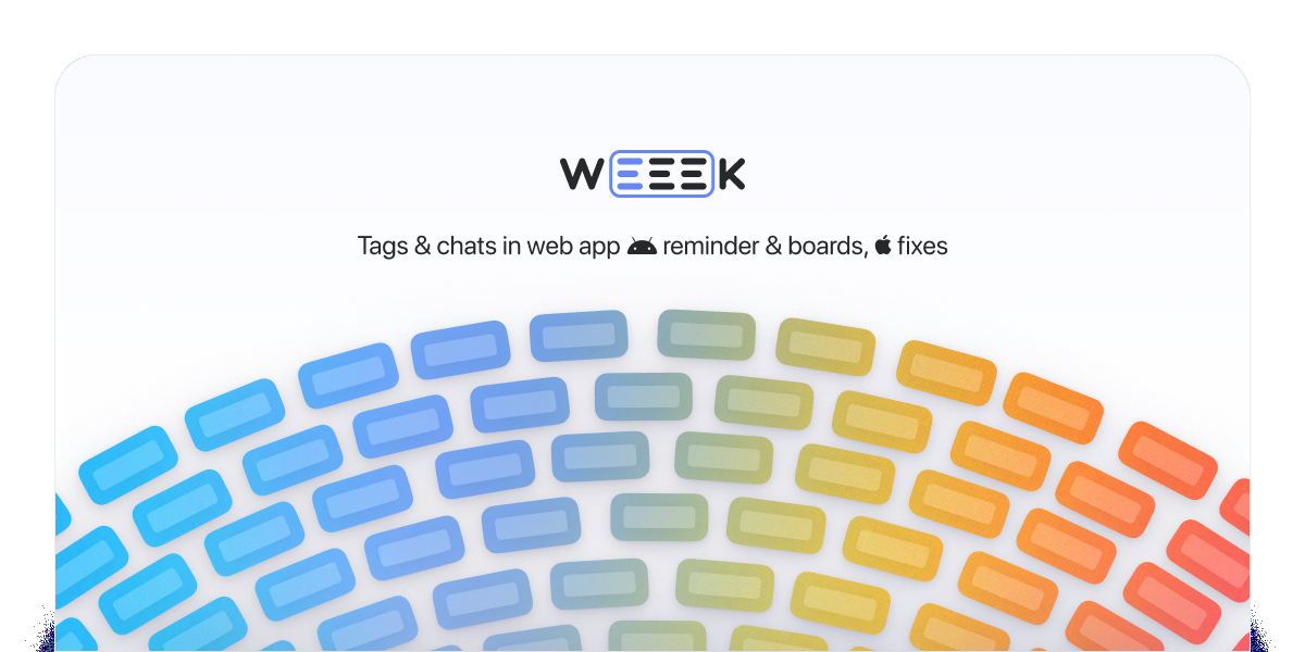 WEEEK Week 43: Tags and chats on the web, reminders and boards on Android, optimization on iOS