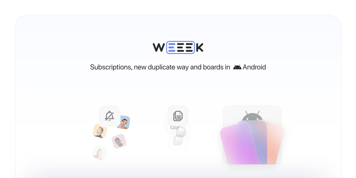 WEEEK Week #36: Subscriptions, new duplicate tasks, and boards on Android