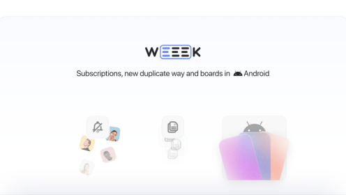 WEEEK Week #36: Subscriptions, new duplicate tasks, and boards on Android